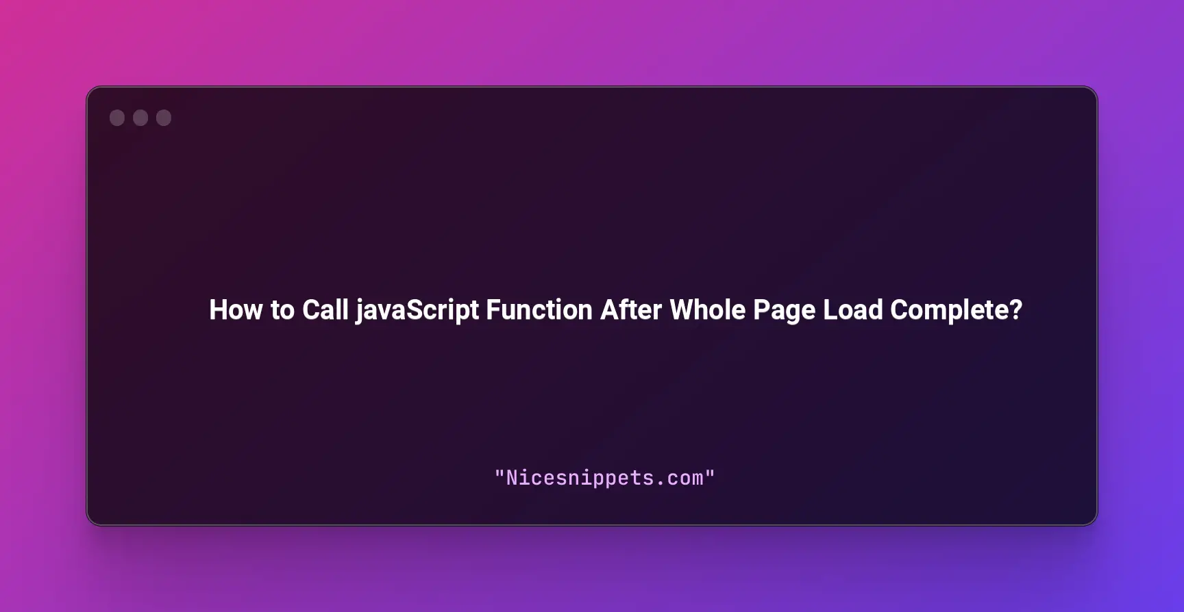 How to Call javaScript Function After Whole Page Load Complete?